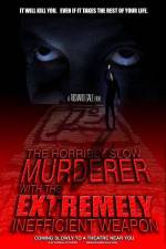 Watch The Horribly Slow Murderer with the Extremely Inefficient Weapon 0123movies