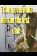 Watch Tribe Meets White Man For The First Time 0123movies