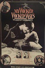 Watch My Wicked, Wicked Ways: The Legend of Errol Flynn 0123movies