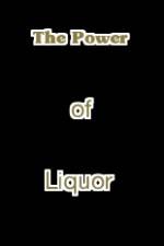 Watch The Power of Liquor 0123movies
