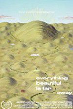 Watch Everything Beautiful Is Far Away 0123movies