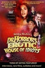 Watch Dr. Horror\'s Erotic House of Idiots 0123movies