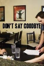 Watch Don't Say Goodbye 0123movies