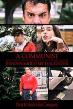 Watch A Communist Brainwashed My Daughter 0123movies