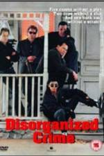 Watch Disorganized Crime 0123movies