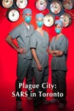 Watch Plague City: SARS in Toronto 0123movies