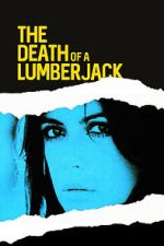 Watch The Death of a Lumberjack 0123movies