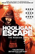 Watch Hooligan Escape The Russian Job 0123movies