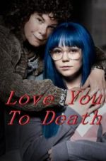 Watch Love You To Death 0123movies