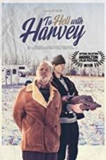 Watch To Hell with Harvey 0123movies
