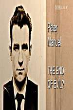 Watch Peter Manuel: The End of Evil? 0123movies