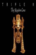 Watch WWE Triple H - Thy Kingdom Come 0123movies