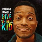 Watch Jermaine Fowler: Give Em Hell Kid (TV Special 2015) 0123movies
