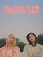 Watch Tell That to the Winter Sea 0123movies