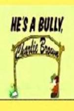 Watch He's a Bully Charlie Brown 0123movies