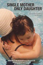 Watch Single Mother Only Daughter 0123movies
