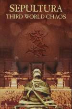 Watch Sepultura Third World Chaos 0123movies