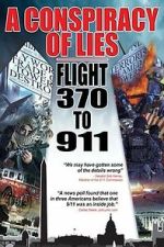 Watch A Conspiracy of Lies: Flight 370 to 911 0123movies