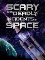 Watch Scary and Deadly Incidents in Space 0123movies