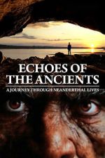 Watch Echoes of the Ancients: A Journey through Neanderthal Lives 0123movies