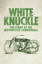 Watch White Knuckle: The Story of the Motorcycle Cannonball 0123movies