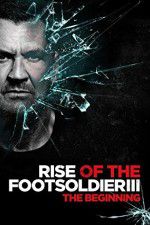 Watch Rise of the Footsoldier 3 0123movies