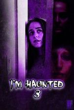 Watch I\'m Haunted 3 0123movies