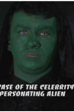 Watch The Case of the Celebrity Impersonating Alien 0123movies