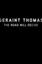 Watch Geraint Thomas: The Road Will Decide 0123movies