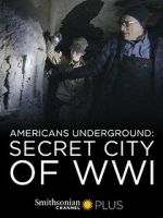 Watch Americans Underground: Secret City of WWI 0123movies