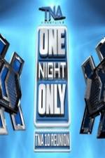 Watch TNA One Night Only 10 Year Reunion 0123movies