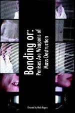 Watch Bonding or: Penises Are Weapons of Mass Destruction 0123movies