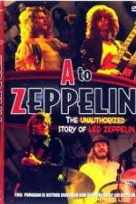 Watch A to Zeppelin:  The Unauthorized Story of Led Zeppelin 0123movies