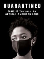 Watch QUARANTINED: COVID-19 Through an African American Lens 0123movies