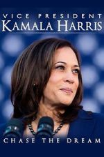Watch Vice President Kamala Harris: Chase the Dream 0123movies