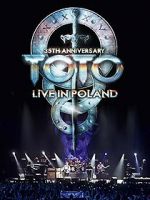 Watch Toto: 35th Anniversary Tour Live in Poland 0123movies