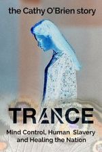 Watch Trance - The Cathy O\'Brien Story 0123movies