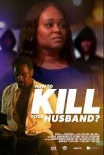 Watch How to Kill Your Husband? 0123movies