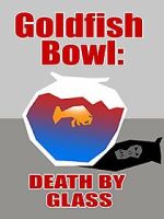 Watch Goldfish Bowl: Death by Glass 0123movies