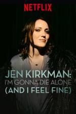 Watch Jen Kirkman: I'm Gonna Die Alone (And I Feel Fine) 0123movies