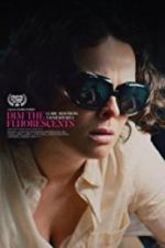 Watch Dim the Fluorescents 0123movies