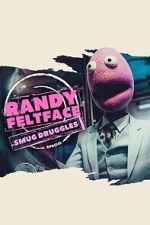 Watch Randy Feltface: Smug Druggles 0123movies