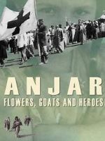 Watch Anjar: Flowers, Goats and Heroes 0123movies