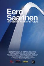 Watch Eero Saarinen: The Architect Who Saw the Future 0123movies