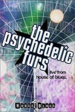 Watch The Psychedelic Furs: Live from the House of Blues 0123movies