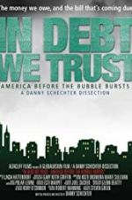Watch In Debt We Trust: America Before the Bubble Bursts 0123movies