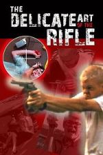 Watch The Delicate Art of the Rifle 0123movies