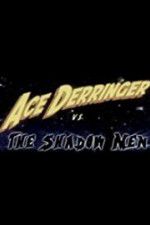 Watch Ace Derringer vs. the Shadow Men 0123movies
