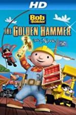 Watch Bob the Builder: The Legend of the Golden Hammer 0123movies