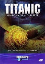 Watch Titanic: Anatomy of a Disaster 0123movies